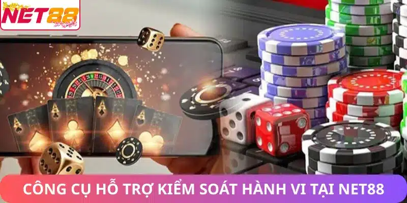 Công cụ hỗ trợ kiểm soát hành vi tại Net88