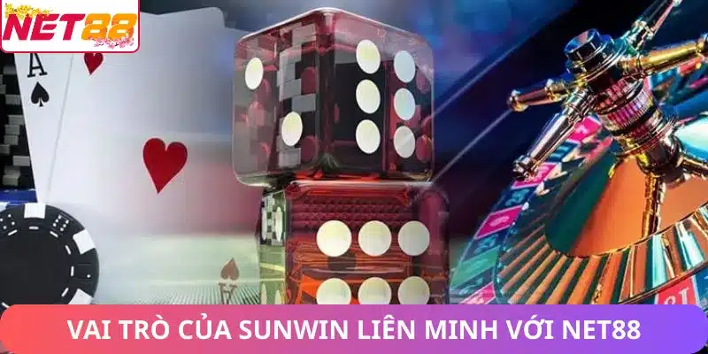 Vai trò của Sunwin trong liên minh với Net88
